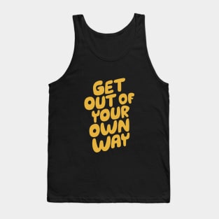 GET OUT OF YOUR OWN WAY Tank Top